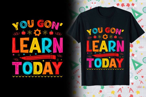 You Gon Learn Back to School T-shirt